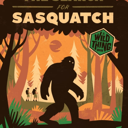 The Search for Sasquatch A Wild Thing Book