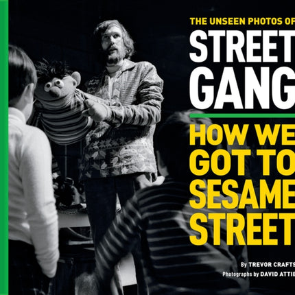 The Unseen Photos of Street Gang: How We Got to Sesame Street