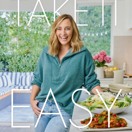 What's Gaby Cooking: Take It Easy: Recipes for Zero Stress Deliciousness