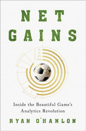 Net Gains: Inside the Beautiful Game’s Analytics Revolution