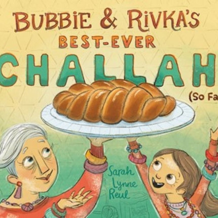 Bubbie & Rivka's Best-Ever Challah (So Far!)