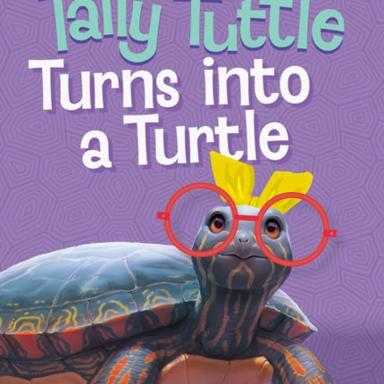 Tally Tuttle Turns into a Turtle (Class Critters #1)