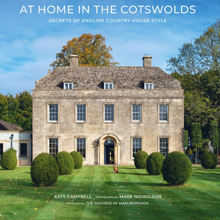 At Home in the Cotswolds: Secrets of English Country House Style