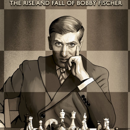 Black and White: The Rise and Fall of Bobby Fischer