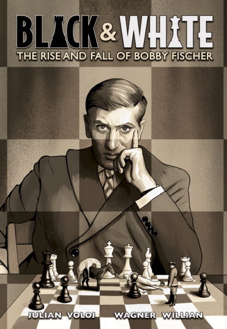 Black and White: The Rise and Fall of Bobby Fischer