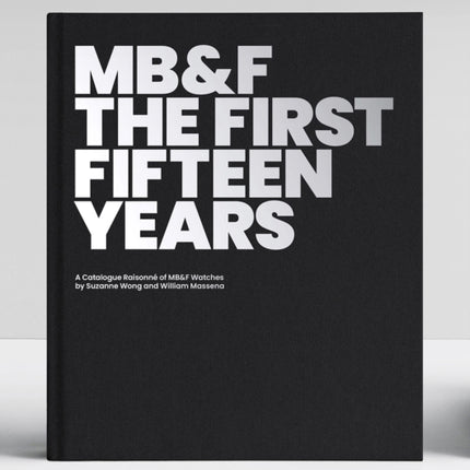 MB&F: The First Fifteen Years: A Catalogue Raisonné