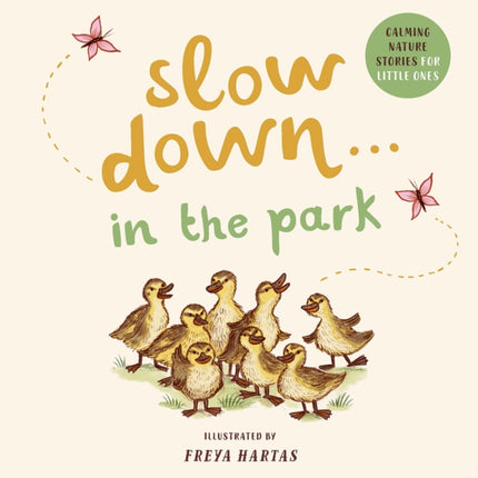 Slow Down . . . in the Park