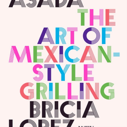 Asada: The Art of Mexican-Style Grilling