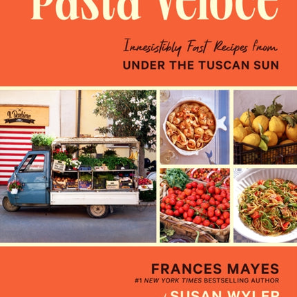 Pasta Veloce: Irresistibly Fast Recipes from Under the Tuscan Sun