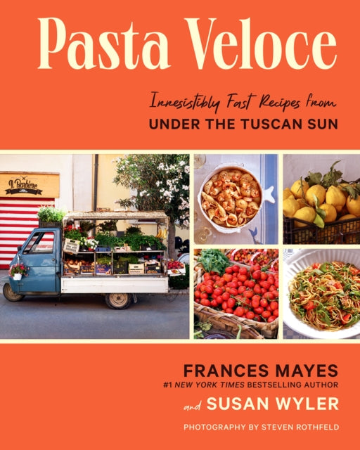 Pasta Veloce: Irresistibly Fast Recipes from Under the Tuscan Sun