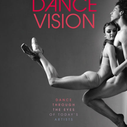 Dance Vision: Dance Through the Eyes of Today’s Artists