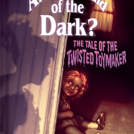 The Tale of the Twisted Toymaker Are You Afraid of the Dark 2