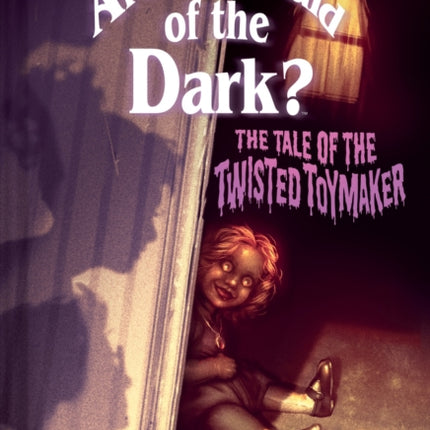 The Tale of the Twisted Toymaker Are You Afraid