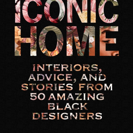 Iconic Home: Interiors, Advice, and Stories from 50 Amazing Black Designers