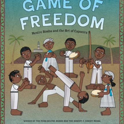 Game of Freedom: Mestre Bimba and the Art of Capoeira