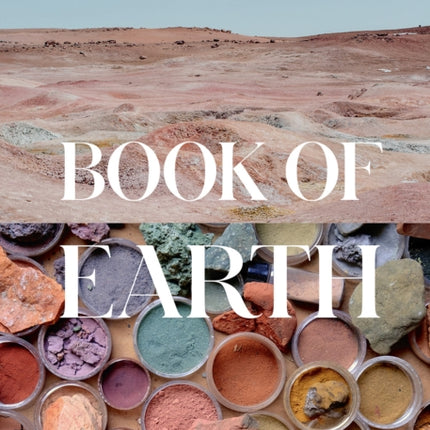 Book of Earth: A Guide to Ochre, Pigment, and Raw Color