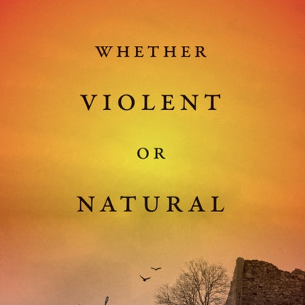 Whether Violent or Natural