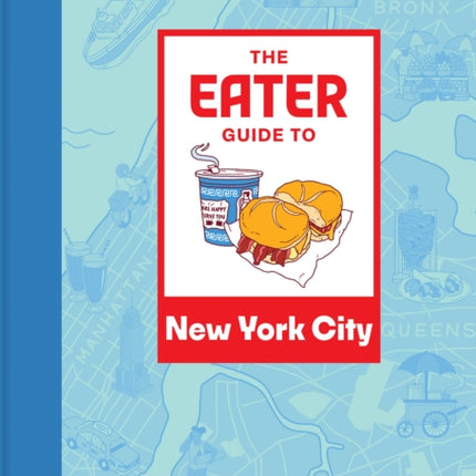 The Eater Guide to New York City