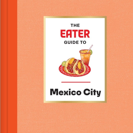 The Eater Guide to Mexico City
