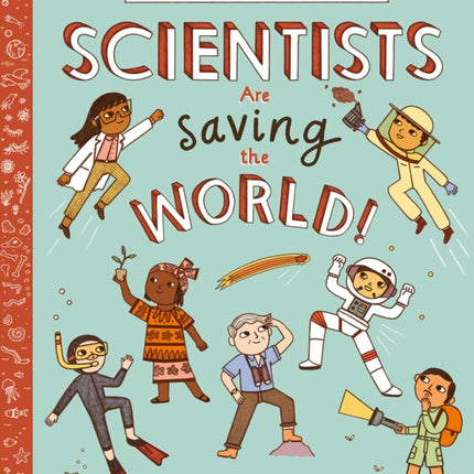 Scientists Are Saving the World