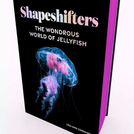 Shapeshifters: The Wondrous World of Jellyfish