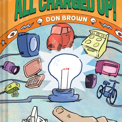 All Charged Up!: Big Ideas That Changed the World #5