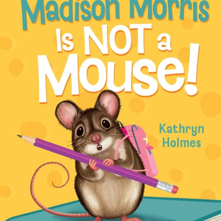 Madison Morris Is NOT a Mouse!: (Class Critters #3)