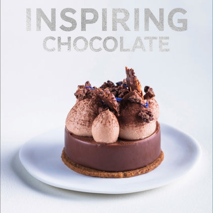 Inspiring Chocolate: Inventive Recipes from Renowned Chefs