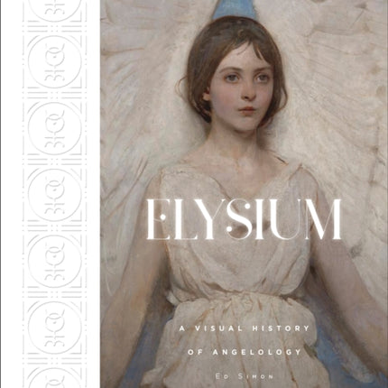 Elysium: A Visual History of Angelology