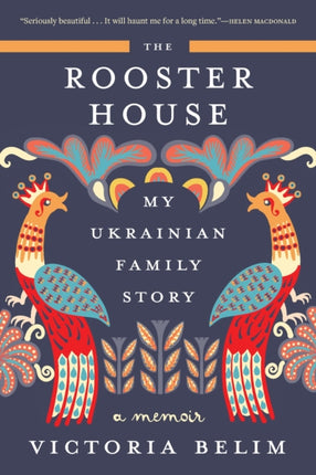 ROOSTER HOUSE MY UKRAINIAN FAMILY STORY