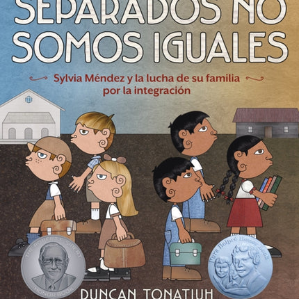 Separados No Somos Iguales: Sylvia Méndez Y La Lucha de Su Familia Por La Integración (Separate Is Never Equal Spanish Edition)