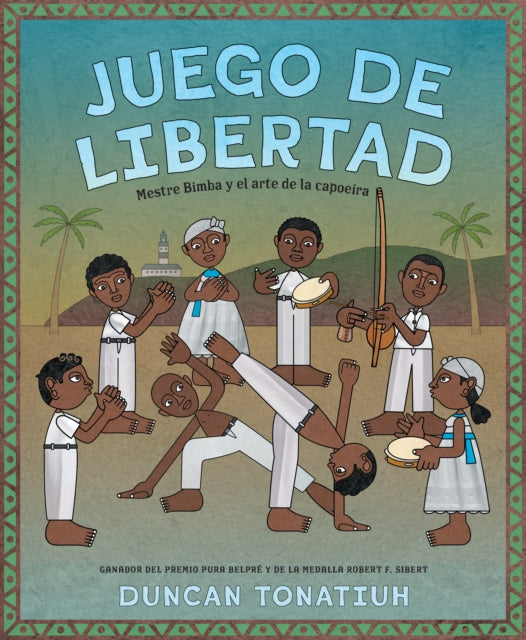 Juego de libertad: Mestre Bimba y el arte de la capoeira (Game of Freedom Spanish Edition)