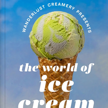 The Wanderlust Creamery Presents The World of Ice Cream