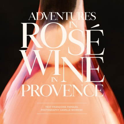 Adventures in Rosé Wine in Provence