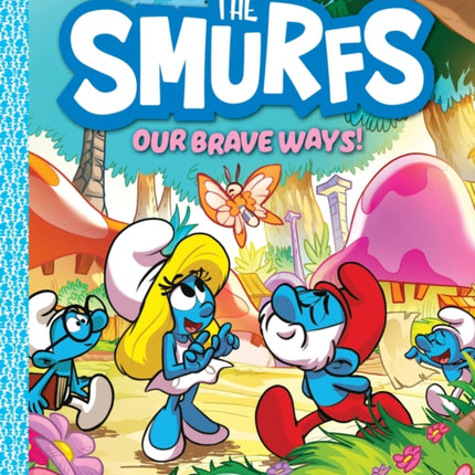 We Are the Smurfs Our Brave Ways We Are the Smurfs Book 4