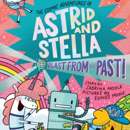 Blast from the Past the Cosmic Adventures of Astrid and Stella Book 5 a Hellolucky Book