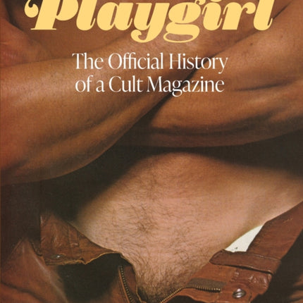 Playgirl The Official History of a Cult Magazine