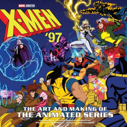 XMen 97 The Art and Making of the Animated Series