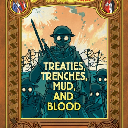 Treaties Trenches Mud and Blood Bigger  Badder Edition Nathan Hales Hazardous Tales 4