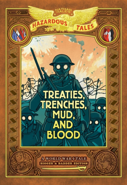 Treaties Trenches Mud and Blood Bigger  Badder Edition Nathan Hales Hazardous Tales 4