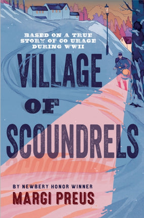 Village of Scoundrels a Novel Based on a True Story of Courage During Wwii