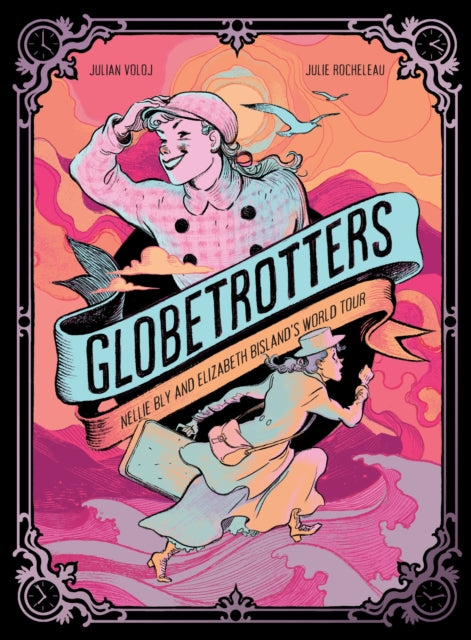 Globetrotters Nellie Bly and Elizabeth Bislands World Tour