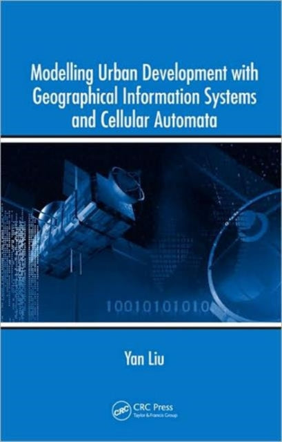 Modelling Urban Development with Geographical Information Systems and Cellular Automata