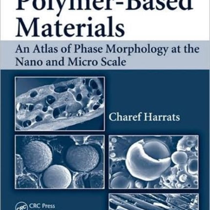 Multiphase Polymer- Based Materials: An Atlas of Phase Morphology at the Nano and Micro Scale