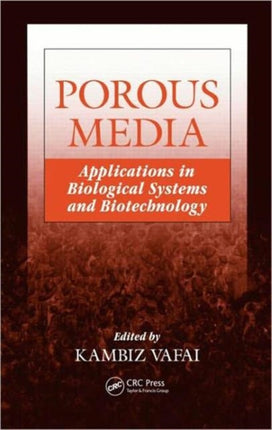 Porous Media: Applications in Biological Systems and Biotechnology