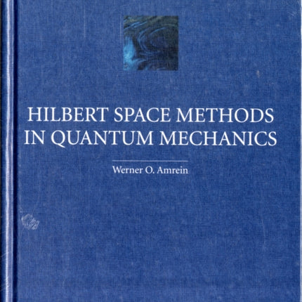 Hilbert Space Methods in Quantum Mechanics