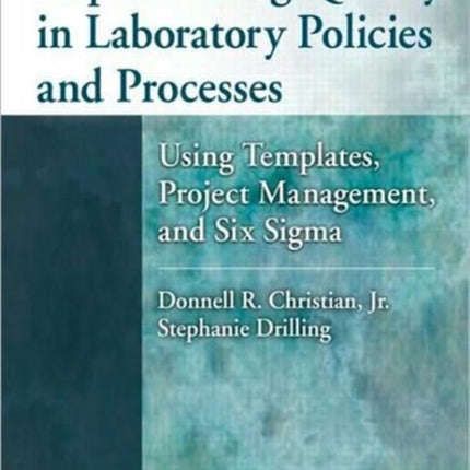 Implementing Quality in Laboratory Policies and Processes: Using Templates, Project Management, and Six Sigma