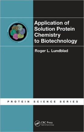 Application of Solution Protein Chemistry to Biotechnology