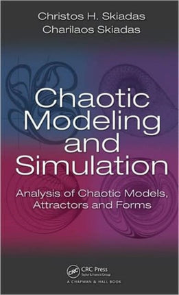 Chaotic Modelling and Simulation: Analysis of Chaotic Models, Attractors and Forms