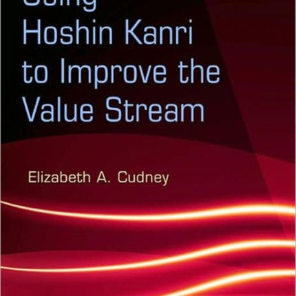Using Hoshin Kanri to Improve the Value Stream
